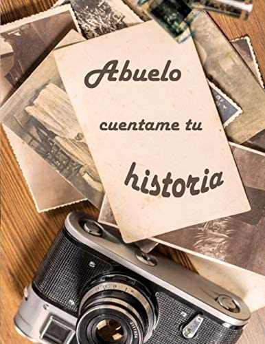 Libro: Abuelo Cuentame Tu Historia: Querido Abuelo Entre Tú