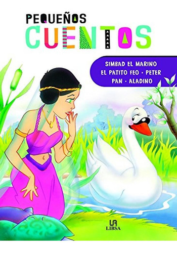 Simbad el Marino, El Patito Feo, Peter Pan y Aladino (Pequeños Cuentos), de Equipo Editorial. Editorial LIBSA, tapa pasta dura, edición 1 en español, 2018