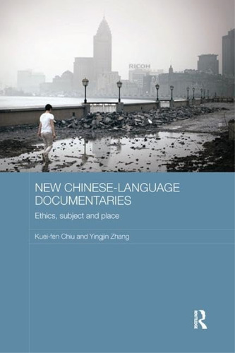 New Chinese-language Documentaries: Ethics, Subject And Place (media, Culture And Social Change In Asia), De Zhang, Yingjin. Editorial Routledge, Tapa Blanda En Inglés
