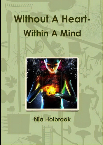 Without A Heart- Within A Mind, De Holbrook, Nia., Vol. 1. Editorial Lulu Pr, Tapa Blanda En Inglés
