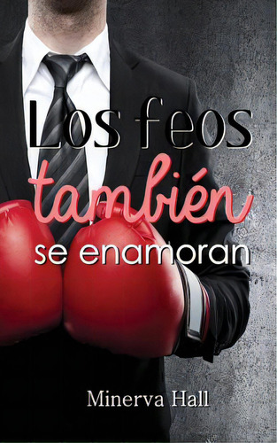 Los Feos Tambien Se Enamoran, De Hall, Minerva. Editorial Createspace, Tapa Blanda En Español