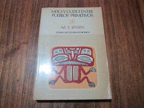 Mito Y Culto Entre Pueblos Primitivos - Ad. E. Jensen  