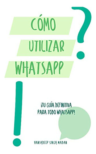 ¿cómo Utilizar Whatsapp?