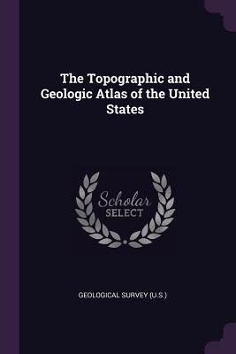 Libro The Topographic And Geologic Atlas Of The United St...