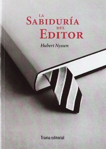 La Sabiduria Del Editor - Nyssen Hubert