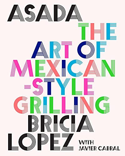 Book : Asada The Art Of Mexican-style Grilling - Lopez,...