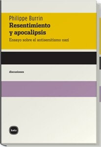 Resentimiento Y Apocalipsis - Philippe Burrin