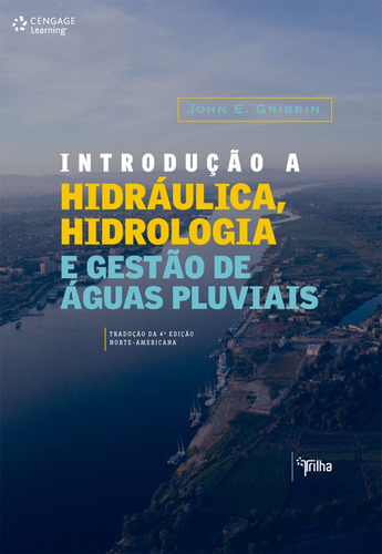 Introdução à hidráulica, hidrologia e gestão de aguás fluviais, de Gribbin, John. Editora Cengage Learning Edições Ltda., capa mole em português, 2014