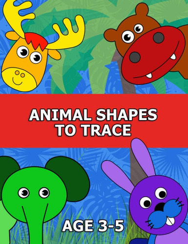 Libro: Animal Shapes To Trace Age 3-5: Traceable Pictures Fo