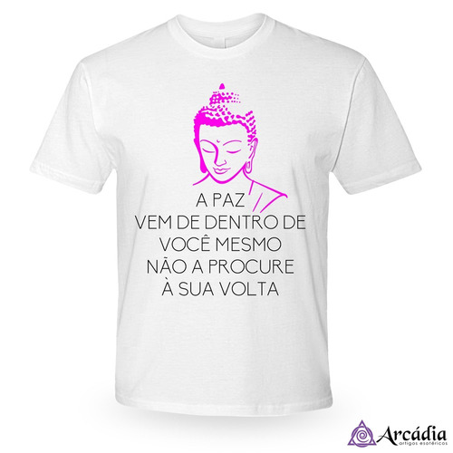 Camiseta Frase Buda Mod. 2 100% Algodão - Branca