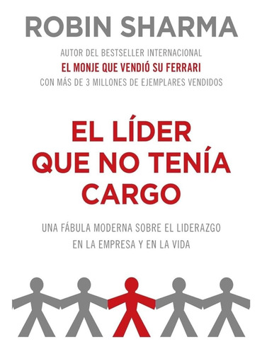 El Líder Que No Tenía Cargo - Robin Sharma