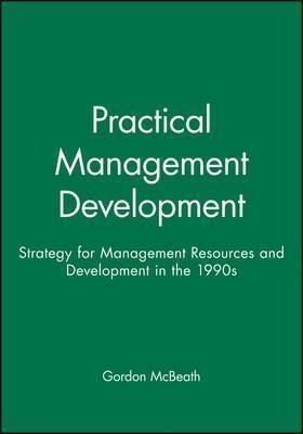 Practical Management Development : Strategy For Managemen...