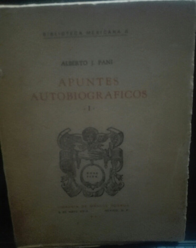 Apuntes Autobiográficos I, Alberto J. Pani. Año 1951