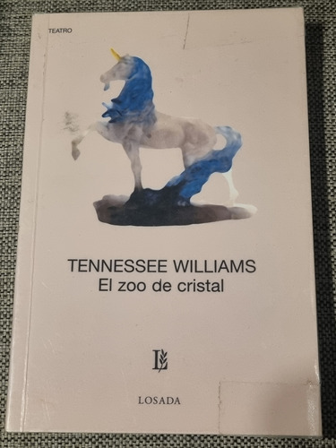 El Zoo De Cristal. Tennessee Williams