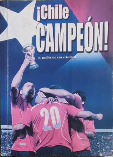 Libro Chile Campeón P.guilermo San Cristobal (aa1123