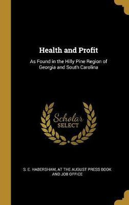 Libro Health And Profit : As Found In The Hilly Pine Regi...
