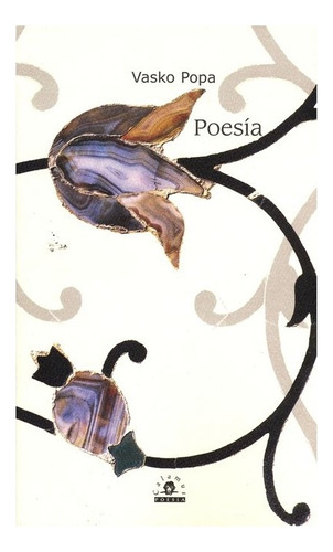 Poesía | Vasko Popa, Nota De Charles Simic,imprólogo De Oc