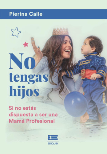 Libro: No Tengas Hijos: Si No Estás Dispuesta A Ser Una Mamá