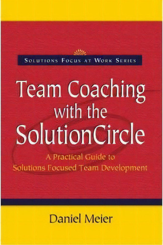 Team Coaching With The Solution Circle, De Daniel Meier. Editorial Solutions Books, Tapa Blanda En Inglés