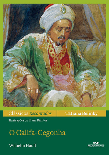 O Califa-Cegonha, de Belinky, Tatiana. Série Clássicos recontados Editora Melhoramentos Ltda., capa mole em português, 2012