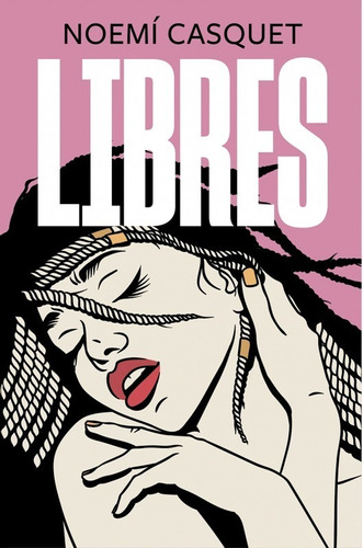 Libres - Casquet, Noemi - Ediciones B *