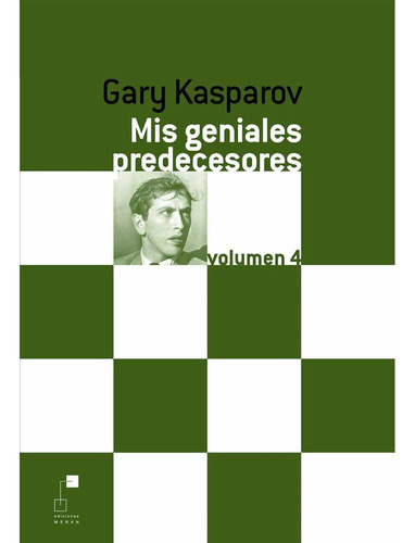 Mis Geniales Predecesores Vol. 04 - Garri Kasparov