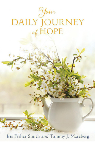 Your Daily Journey Of Hope, De Fisher Smith, Iris., Vol. 1. Editorial Xulon Pr, Tapa Blanda En Inglés