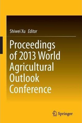 Libro Proceedings Of 2013 World Agricultural Outlook Conf...