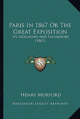 Libro Paris In 1867 Or The Great Exposition: Its Sideshow...