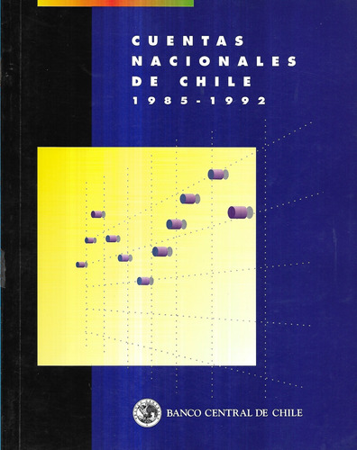 Cuentas Nacionales De Chile 1985 - 1992 / Banco Central