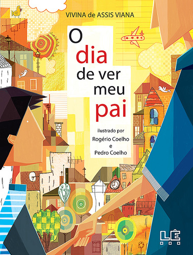 O dia de ver meu pai, de Viana, Vivina de Assis. Editorial Editora Lê, capa mole em português, 2016