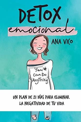 Detox Emocional, De Ana Vico., Vol. N/a. Editorial Independently Published, Tapa Blanda En Español, 2019