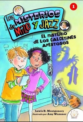 Los Misterios De Milo Y Jazz. 1 El Caso De Los Calcetines Apestosos, De B. Montgomery, Lewis. Editorial Aralia Xxi, Tapa Dura En Español