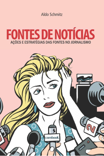 Fontes De Notícias: Ações E Estratégias Das Fontes No Jornal