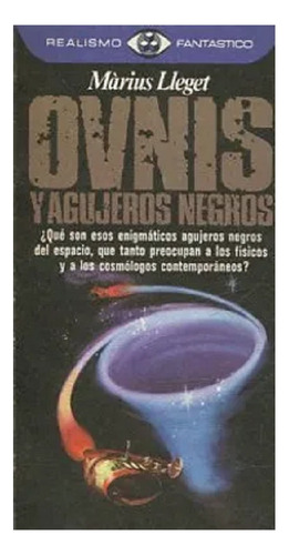 Ovnis Y Agujeros Negros, Marius Lleget, Edit. Plaza & Janés.