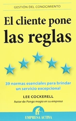 Cliente Pone Las Reglas, El - Lee Cockerell, De Lee Cockerell. Editorial Empresa Activa En Español