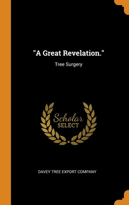 Libro A Great Revelation.: Tree Surgery - Davey Tree Expo...