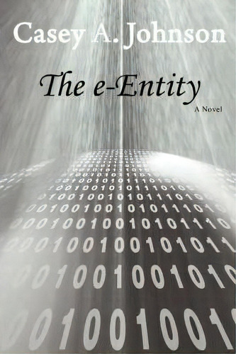 The Eentity, De Casey A Johnson., Vol. 1. Editorial Iuniverse, Tapa Blanda En Inglés