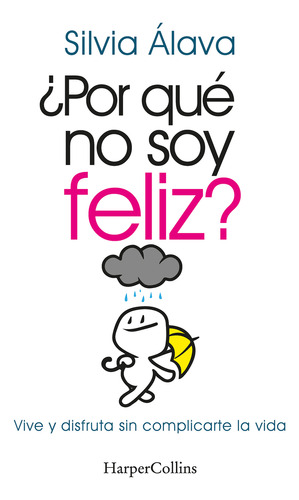  Por Que No Soy Feliz Vive Y Disfruta Sin Complicarte La Vid