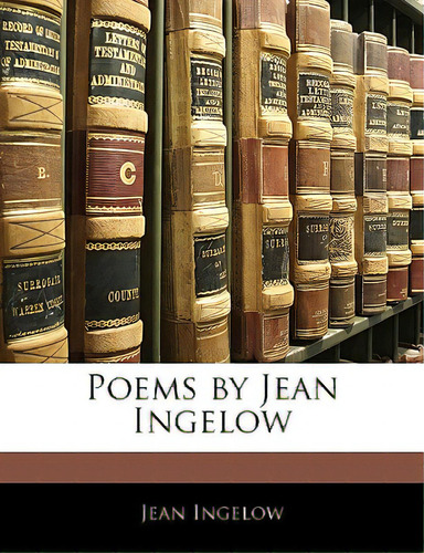 Poems By Jean Ingelow, De Ingelow, Jean., Vol. 1. Editorial Nabu Pr, Tapa Blanda En Inglés