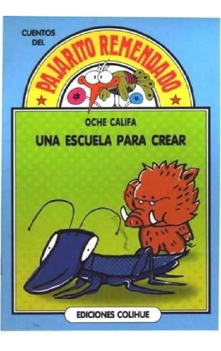 Libro - Una Escuela Para Crear (coleccion Pajarito Remendad