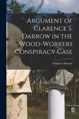 Libro Argument Of Clarence S. Darrow In The Wood-workers ...