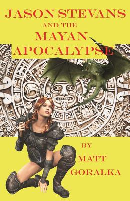 Libro Jason Stevans And The Mayan Apocalypse - Goralka, M...