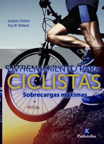 Entrenamiento Para Ciclistas. Sobrecargas Maximas