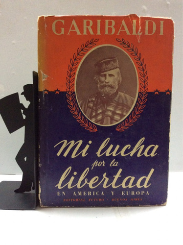 Mi Lucha Por La Libertad En América Y Europa, Garibaldi