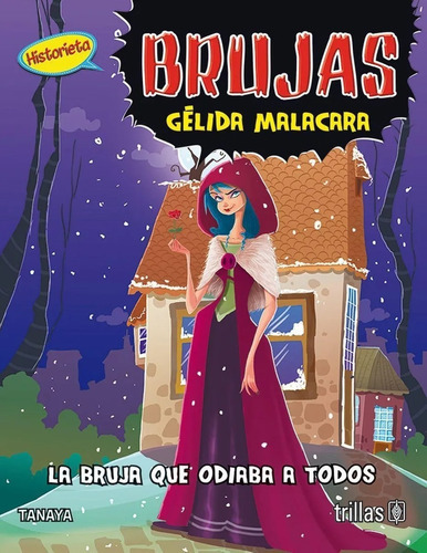 Brujas Gélida Malacara La Bruja Que Odiaba A Todos, De Tanaya., Vol. 1. Editorial Trillas, Tapa Blanda En Español, 2020