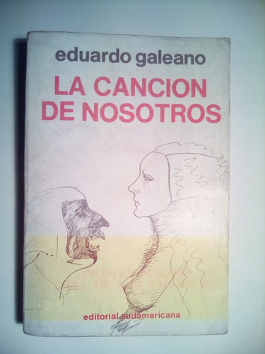 Eduardo Galeano,la Canción De Nosotros. Primera Edición 1975