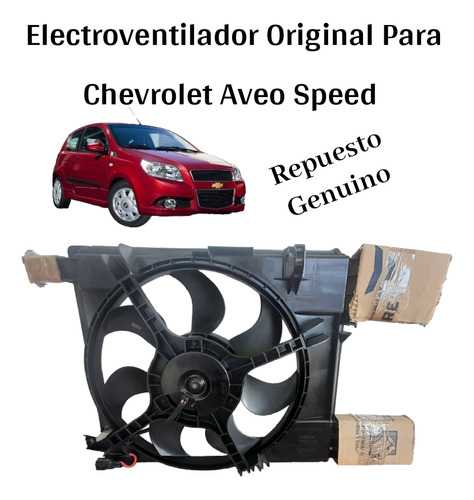 Electroventilador Original Chevrolet Aveo Speed 100% Genuino