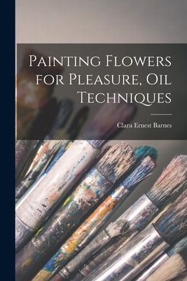 Libro Painting Flowers For Pleasure, Oil Techniques - Bar...