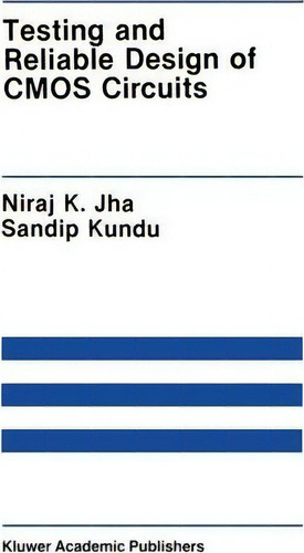 Testing And Reliable Design Of Cmos Circuits, De Niraj K. Jha., Vol. 1. Editorial Springer, Tapa Dura En Inglés